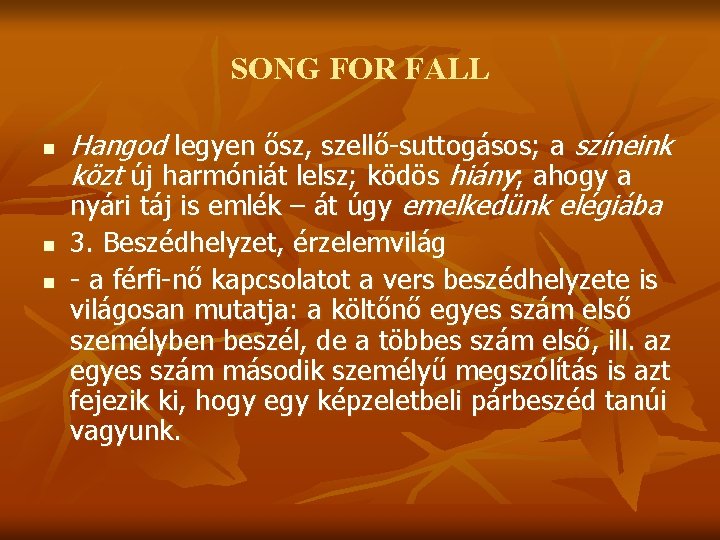 SONG FOR FALL n n n Hangod legyen ősz, szellő-suttogásos; a színeink közt új