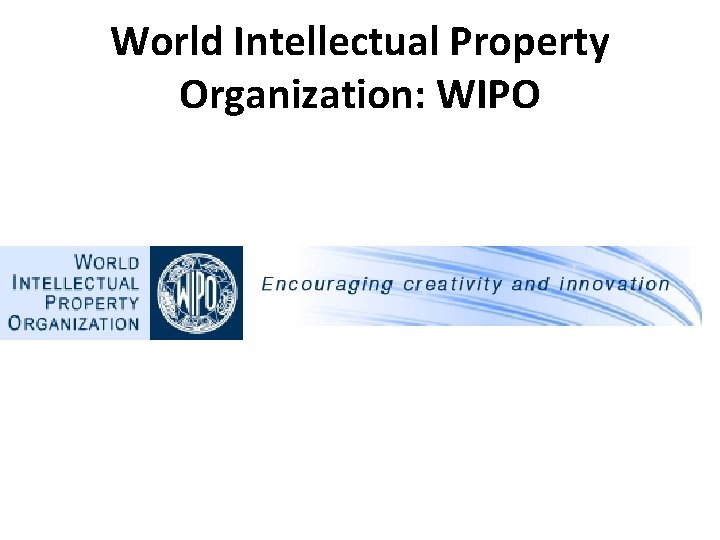 World Intellectual Property Organization: WIPO 