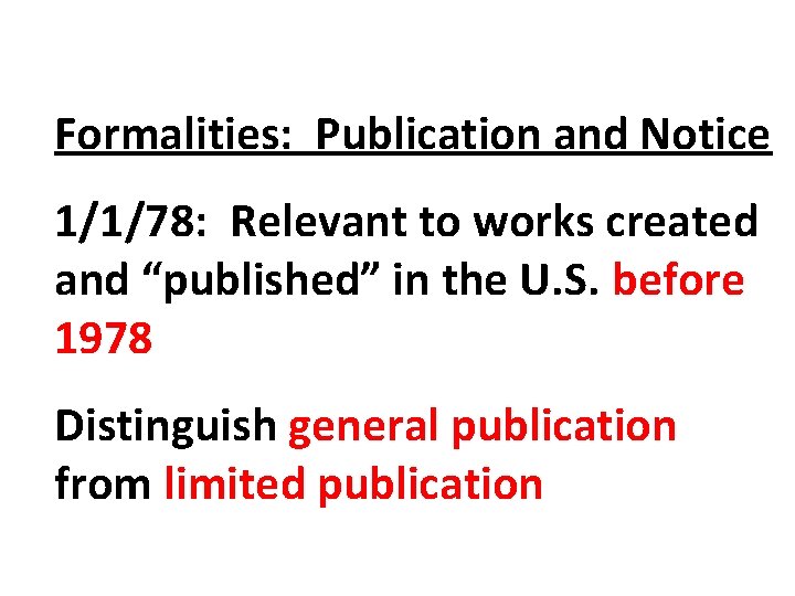 Formalities: Publication and Notice 1/1/78: Relevant to works created and “published” in the U.