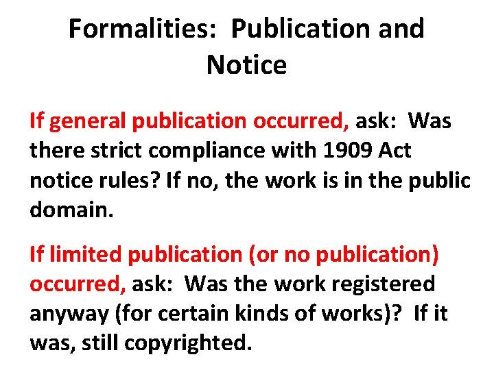 Formalities: Publication and Notice If general publication occurred, ask: Was there strict compliance with