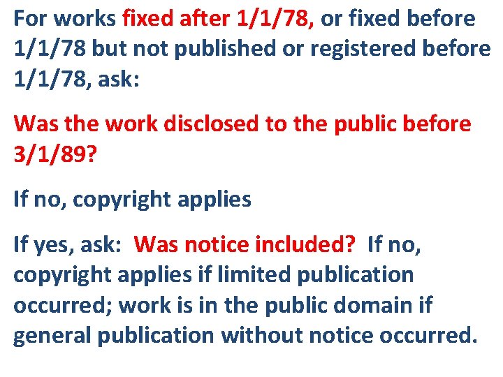 For works fixed after 1/1/78, or fixed before 1/1/78 but not published or registered