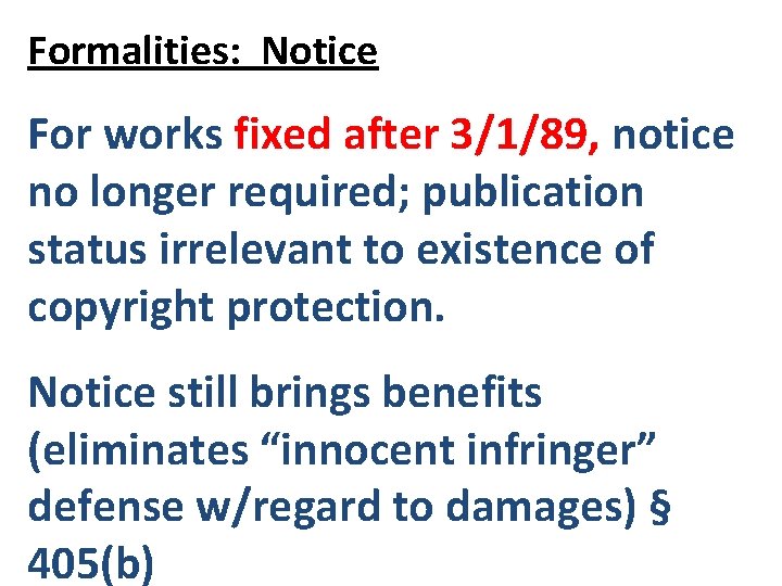 Formalities: Notice For works fixed after 3/1/89, notice no longer required; publication status irrelevant