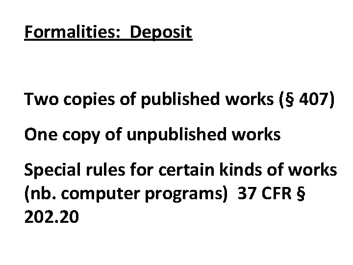 Formalities: Deposit Two copies of published works (§ 407) One copy of unpublished works