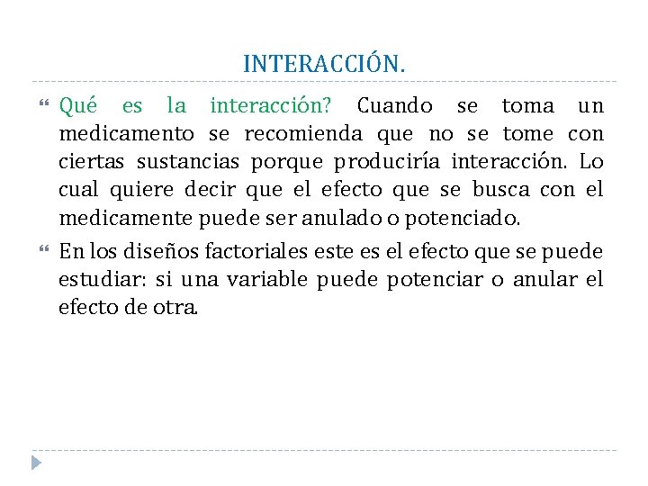 INTERACCIÓN. Qué es la interacción? Cuando se toma un medicamento se recomienda que no