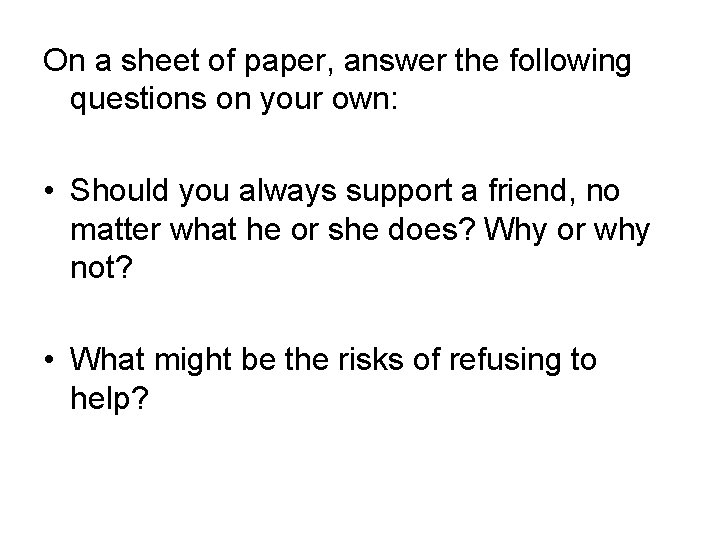 On a sheet of paper, answer the following questions on your own: • Should