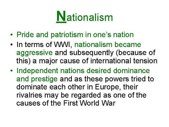 Nationalism • Pride and patriotism in one’s nation • In terms of WWI, nationalism