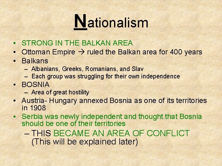 Nationalism • STRONG IN THE BALKAN AREA • Ottoman Empire ruled the Balkan area