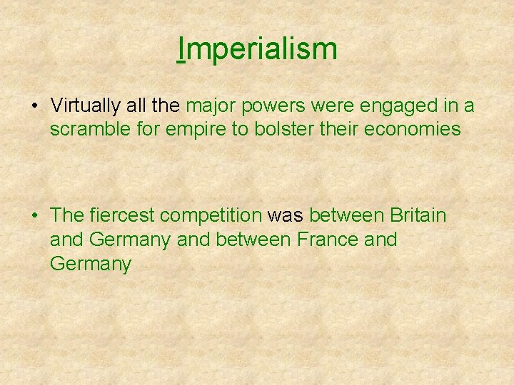 Imperialism • Virtually all the major powers were engaged in a scramble for empire Imperialism • Virtually all the major powers were engaged in a scramble for empire