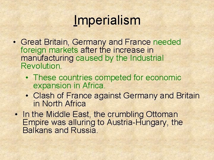 Imperialism • Great Britain, Germany and France needed foreign markets after the increase in Imperialism • Great Britain, Germany and France needed foreign markets after the increase in