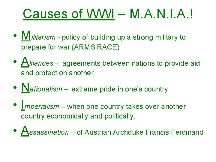 Causes of WWI – M. A. N. I. A. ! • Militarism - policy