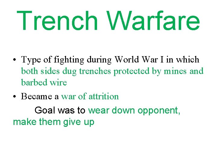 Trench Warfare • Type of fighting during World War I in which both sides