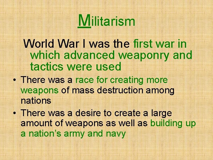 Militarism World War I was the first war in which advanced weaponry and tactics