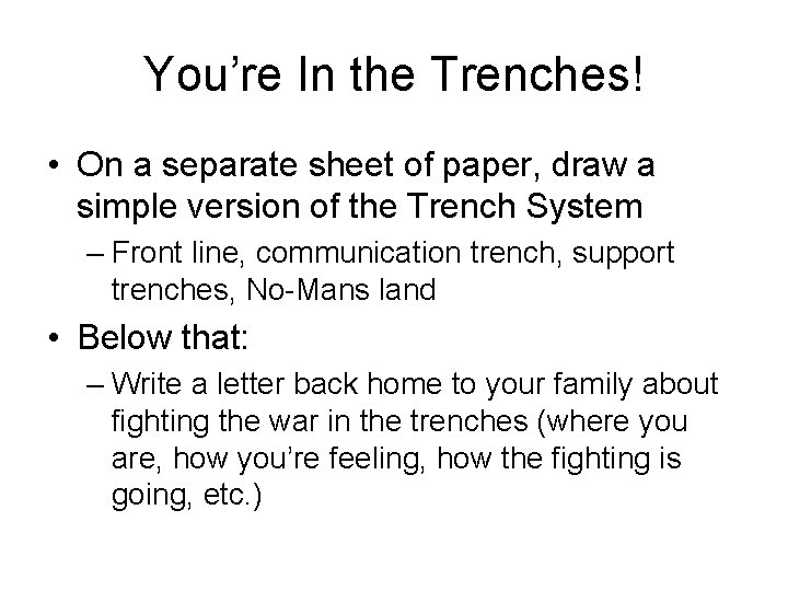 You’re In the Trenches! • On a separate sheet of paper, draw a simple