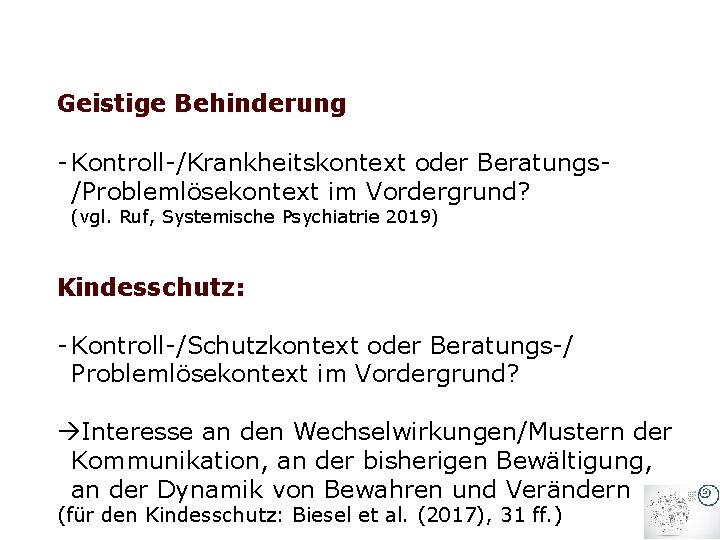 Geistige Behinderung - Kontroll-/Krankheitskontext oder Beratungs/Problemlösekontext im Vordergrund? (vgl. Ruf, Systemische Psychiatrie 2019) Kindesschutz: