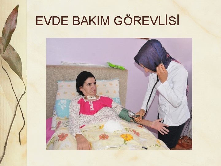 EVDE BAKIM GÖREVLİSİ 