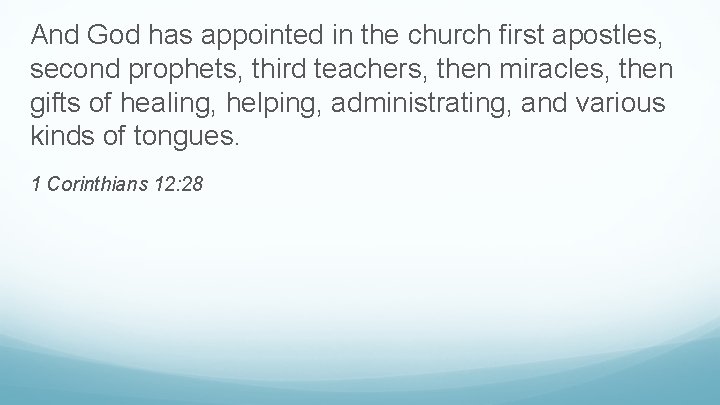 And God has appointed in the church first apostles, second prophets, third teachers, then