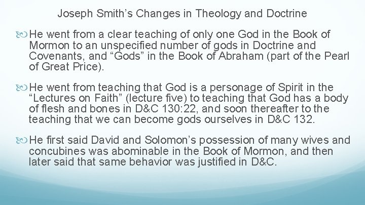 Joseph Smith’s Changes in Theology and Doctrine He went from a clear teaching of