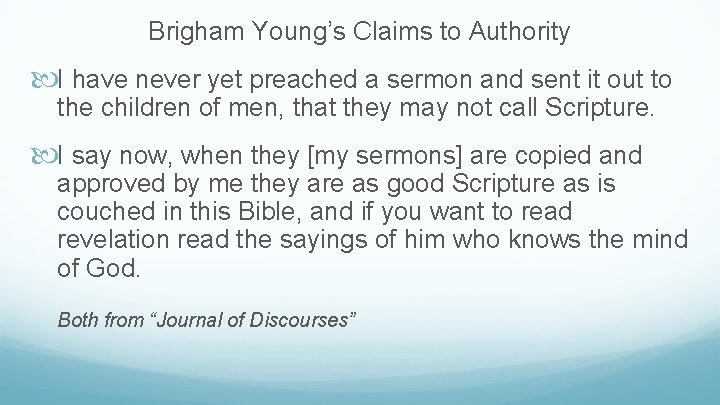 Brigham Young’s Claims to Authority I have never yet preached a sermon and sent