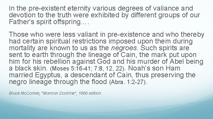 In the pre-existent eternity various degrees of valiance and devotion to the truth were