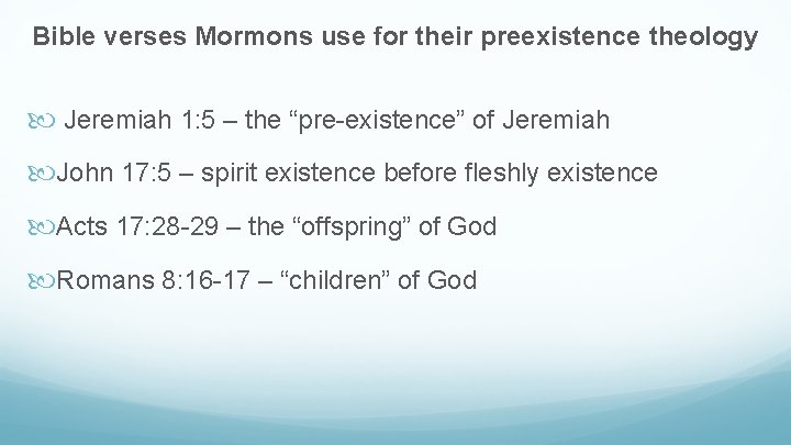 Bible verses Mormons use for their preexistence theology Jeremiah 1: 5 – the “pre-existence”