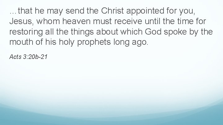 …that he may send the Christ appointed for you, Jesus, whom heaven must receive