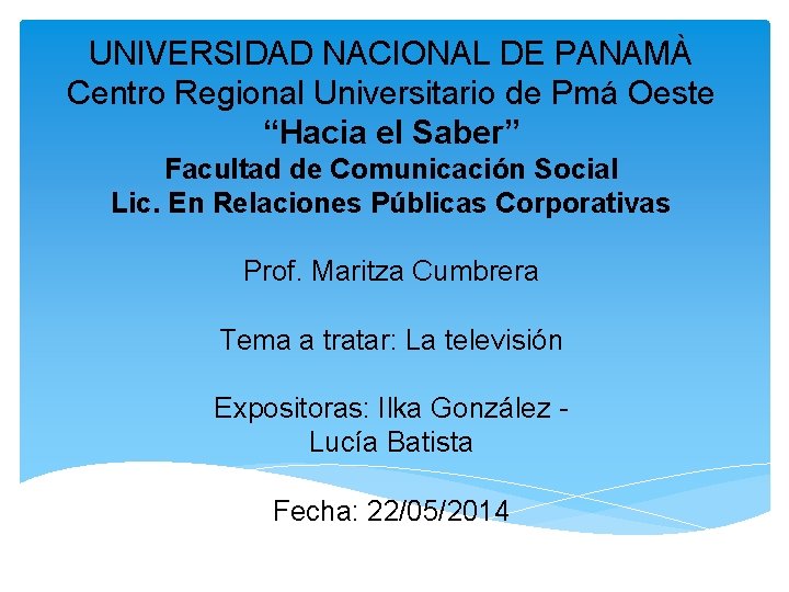 UNIVERSIDAD NACIONAL DE PANAMÀ Centro Regional Universitario de Pmá Oeste “Hacia el Saber” Facultad
