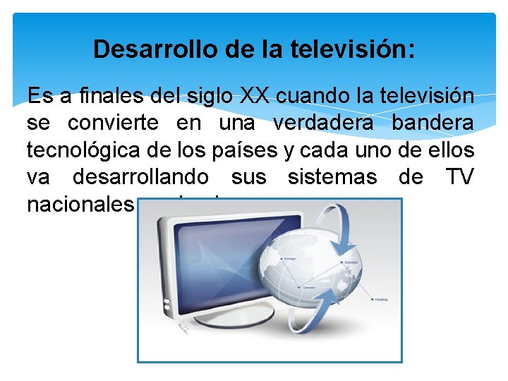 Desarrollo de la televisión: Es a finales del siglo XX cuando la televisión se