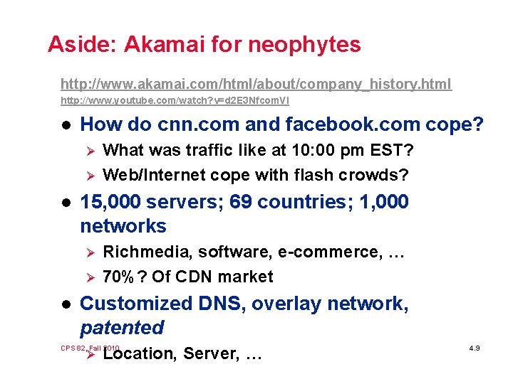 Aside: Akamai for neophytes http: //www. akamai. com/html/about/company_history. html http: //www. youtube. com/watch? v=d