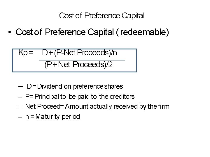 Cost of Preference Capital • Cost of Preference Capital ( redeemable) Kp = D