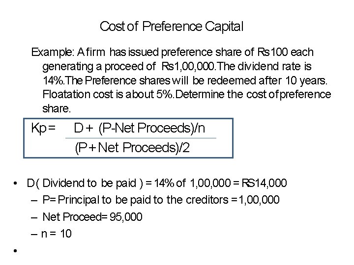 Cost of Preference Capital Example: A firm has issued preference share of Rs 100