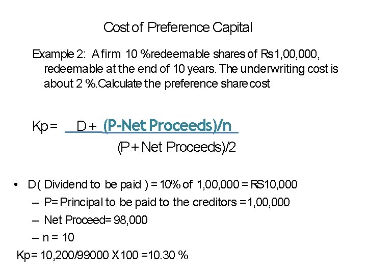 Cost of Preference Capital Example 2: A firm 10 %redeemable shares of Rs 1,