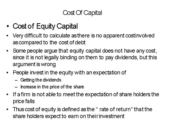 Cost Of Capital • Cost of Equity Capital • Very difficult to calculate as