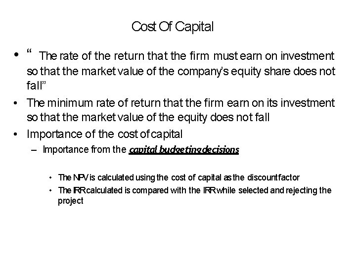 Cost Of Capital • “ The rate of the return that the firm must