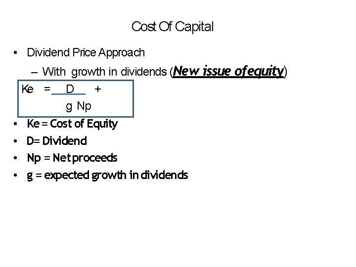 Cost Of Capital • Dividend Price Approach • • – With growth in dividends