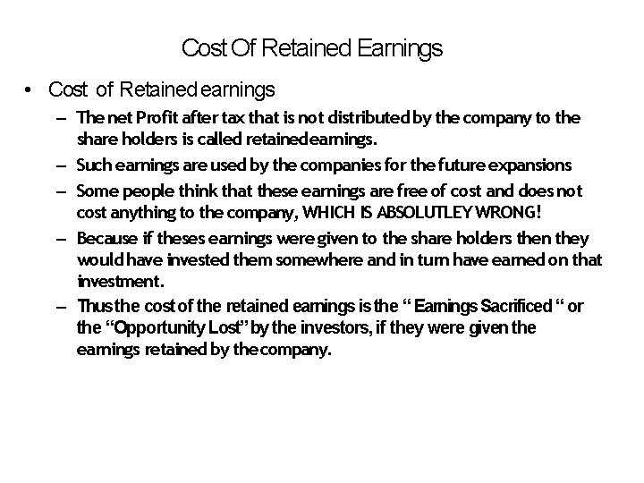 Cost Of Retained Earnings • Cost of Retained earnings – The net Profit after