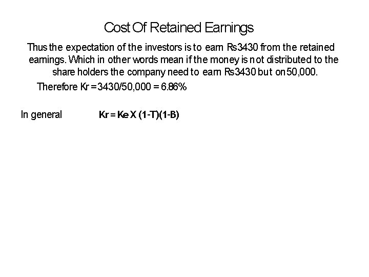 Cost Of Retained Earnings Thus the expectation of the investors is to earn Rs