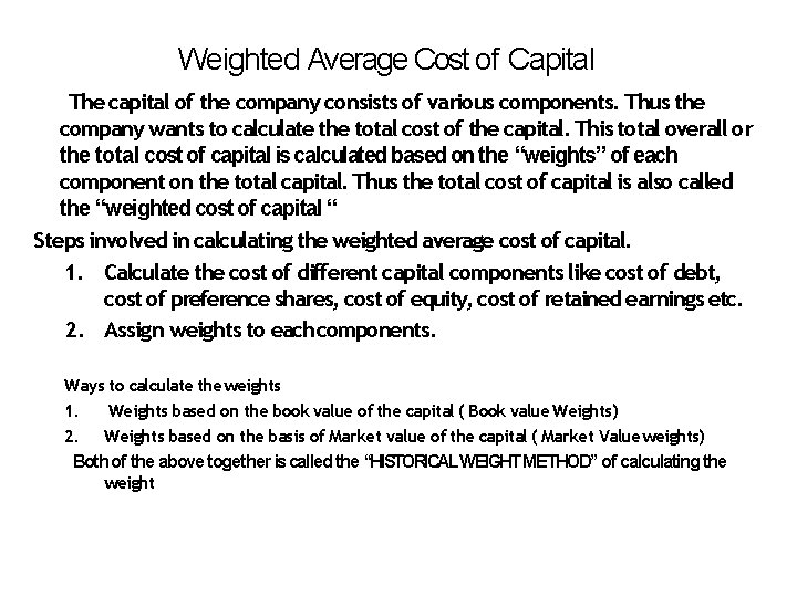 Weighted Average Cost of Capital The capital of the company consists of various components.