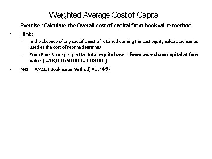 Weighted Average Cost of Capital • Exercise : Calculate the Overall cost of capital