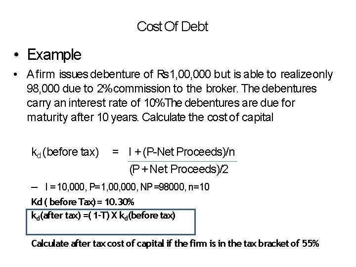 Cost Of Debt • Example • A firm issues debenture of Rs 1, 000