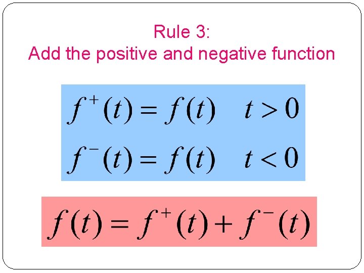 Rule 3: Add the positive and negative function 16 