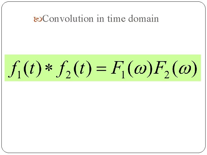  Convolution in time domain 45 