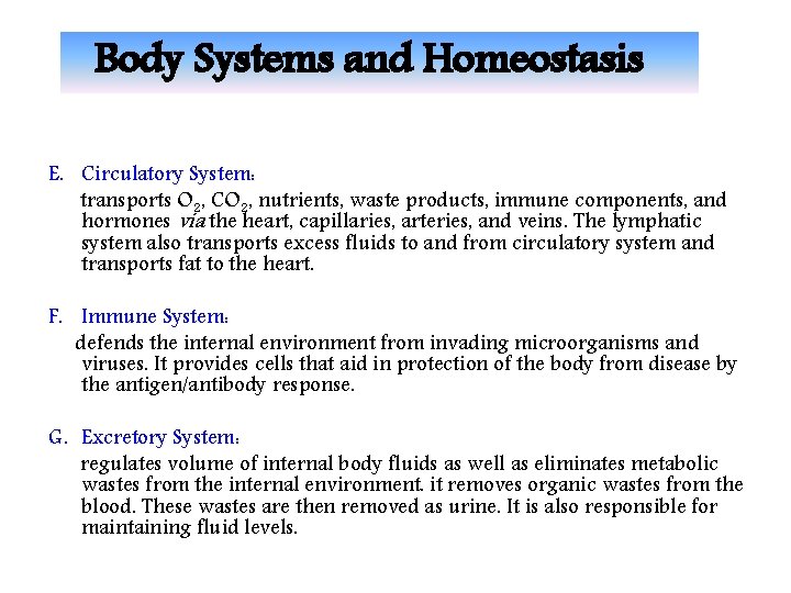 Body Systems and Homeostasis E. Circulatory System: transports O 2, CO 2, nutrients, waste