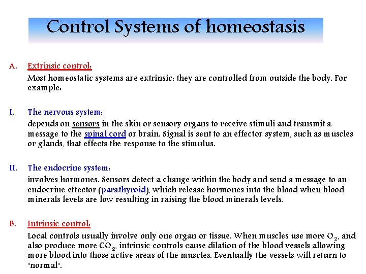Control Systems of homeostasis A. Extrinsic control: Most homeostatic systems are extrinsic: they are