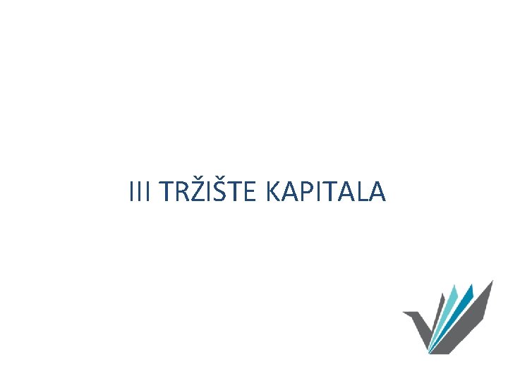 III TRŽIŠTE KAPITALA 