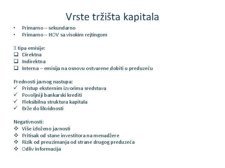 Vrste tržišta kapitala • • Primarno – sekundarno Primarno – HOV sa visokim rejtingom