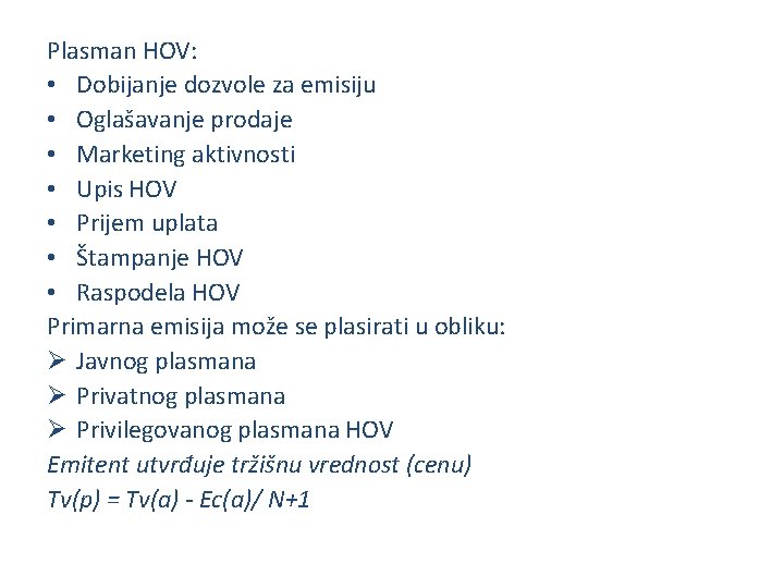 Plasman HOV: • Dobijanje dozvole za emisiju • Oglašavanje prodaje • Marketing aktivnosti •