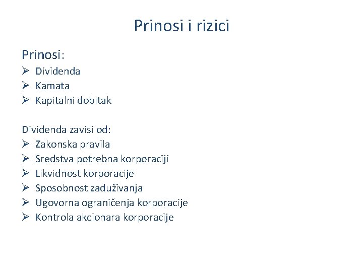 Prinosi i rizici Prinosi: Ø Dividenda Ø Kamata Ø Kapitalni dobitak Dividenda zavisi od: