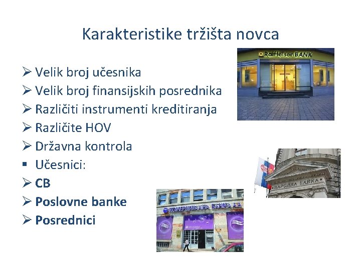 Karakteristike tržišta novca Ø Velik broj učesnika Ø Velik broj finansijskih posrednika Ø Različiti