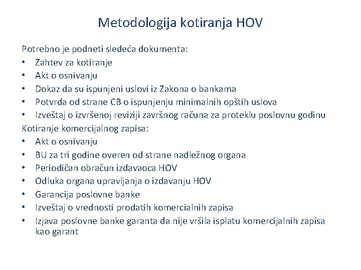 Metodologija kotiranja HOV Potrebno je podneti sledeća dokumenta: • Zahtev za kotiranje • Akt