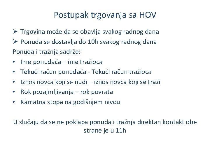 Postupak trgovanja sa HOV Ø Trgovina može da se obavlja svakog radnog dana Ø